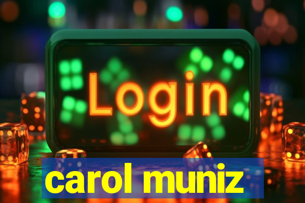 carol muniz